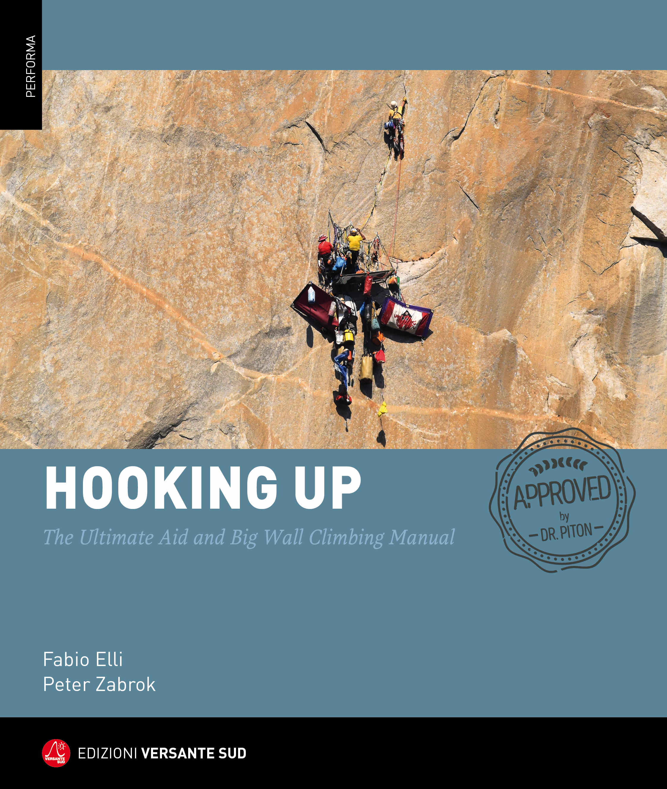[Book cover] Hooking Up: The Ultimate Big Wall and Aid Climbing Manual (2019), by Peter Zabrok and Fabio Elli, $59.95. [Cover photo] Tom Evans