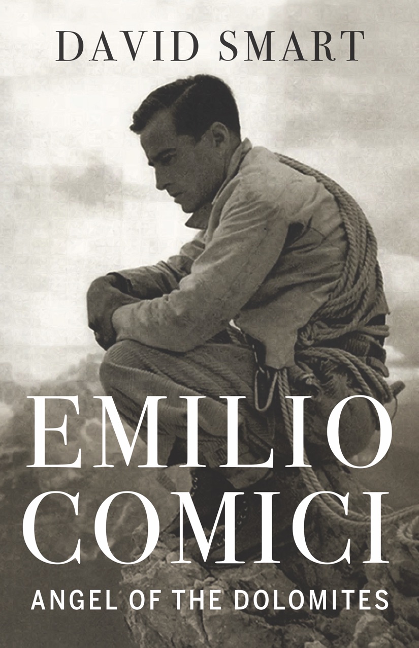 Book cover: Emilio Comici: Angel of the Dolomites by David Smart. Hardcover. Published September 1, 2020, by Rocky Mountain Books. 248 Pages. $32.00 CAD.