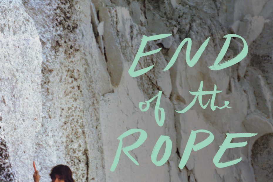 End of the Rope: Mountains, Marriage, and Motherhood by Jan Redford. Counterpoint Press, 2018. Hardcover, 344 pages, $26.00.