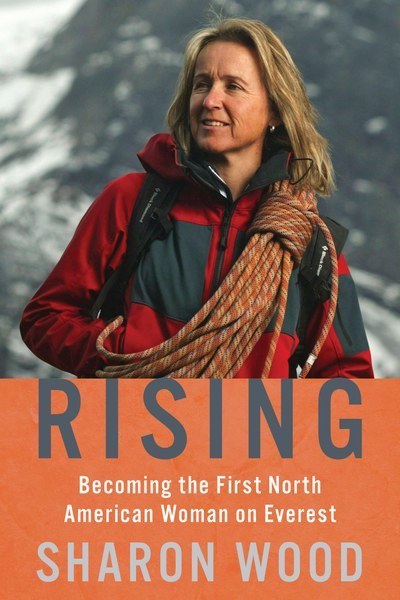 Cover: Rising (2019). Sharon Wood. Mountaineers Books. Hardcover, 272 pages. $24.95