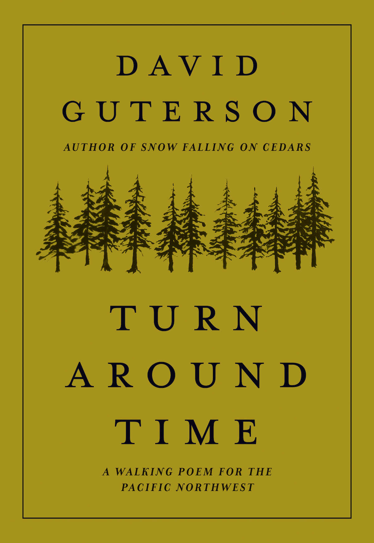 [Cover] Turn Around Time: A Walking Poem for the Pacific Northwest. David Guterson. Illustrations by Justin Gibbens. Mountaineers Books. Hardcover, 144 Pages. $21.95.